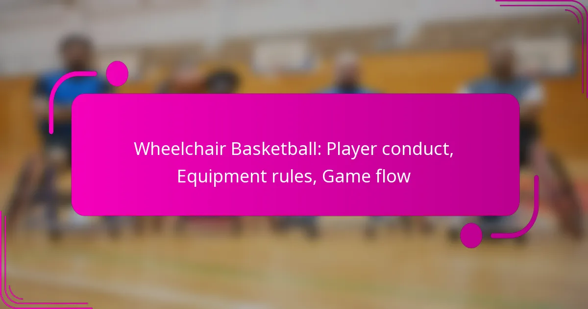 Wheelchair Basketball: Player conduct, Equipment rules, Game flow