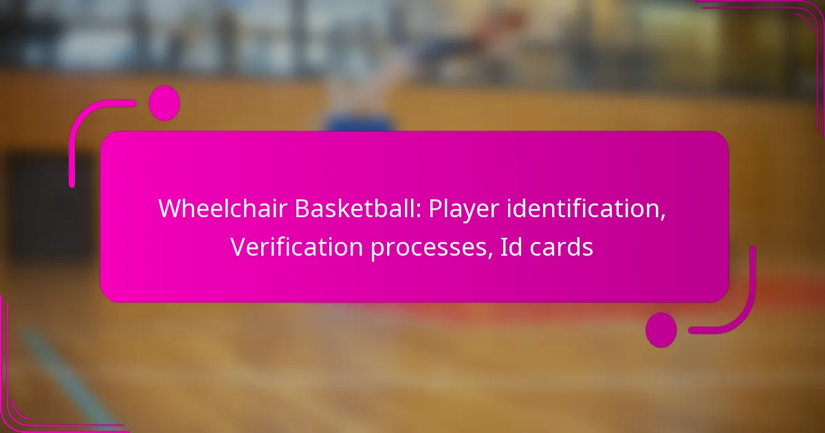 Wheelchair Basketball: Player identification, Verification processes, Id cards