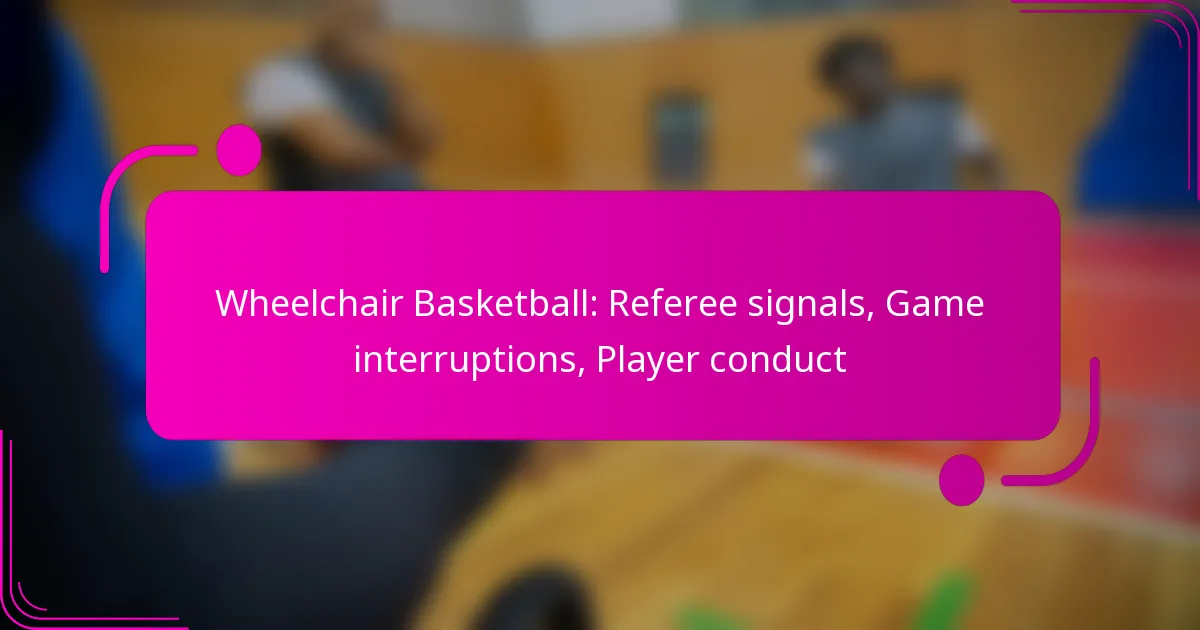 Wheelchair Basketball: Referee signals, Game interruptions, Player conduct