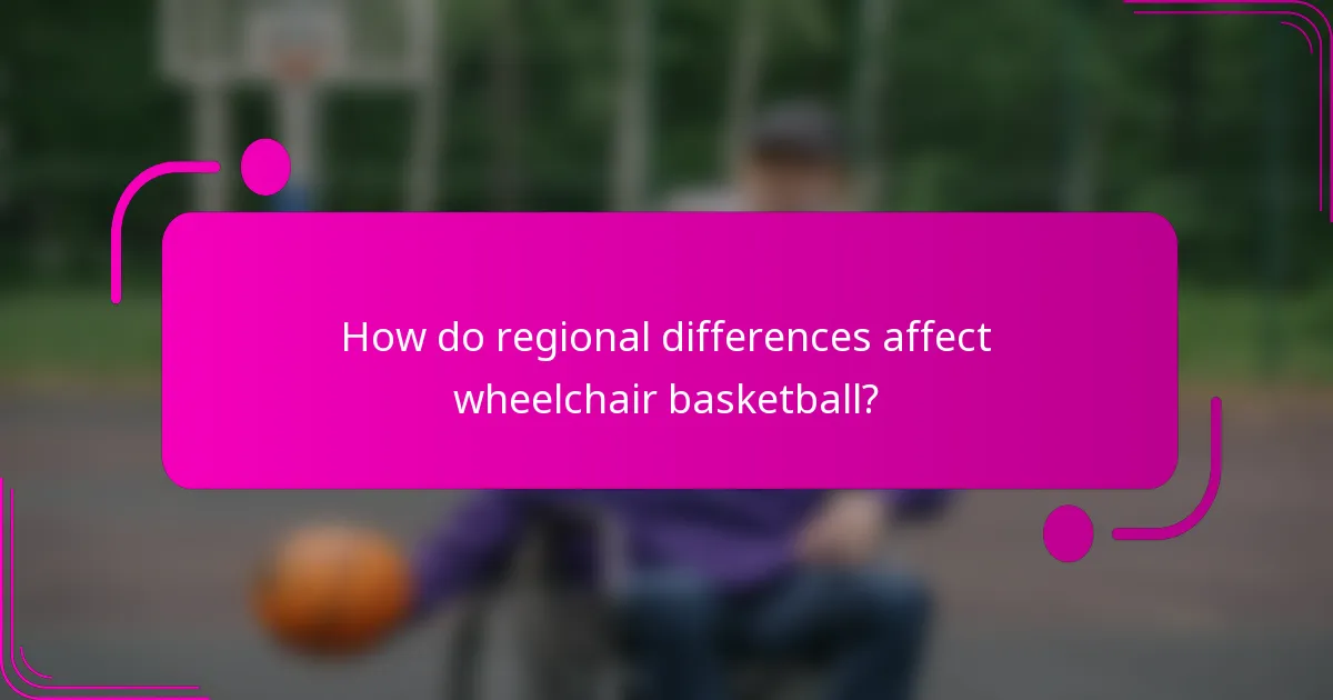 How do regional differences affect wheelchair basketball?
