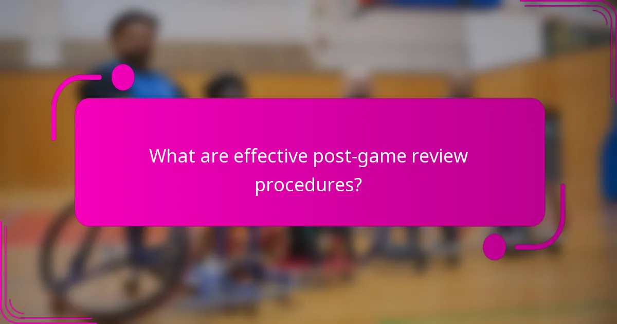 What are effective post-game review procedures?