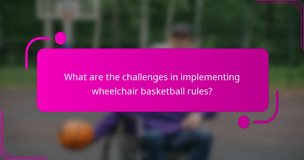 What are the challenges in implementing wheelchair basketball rules?