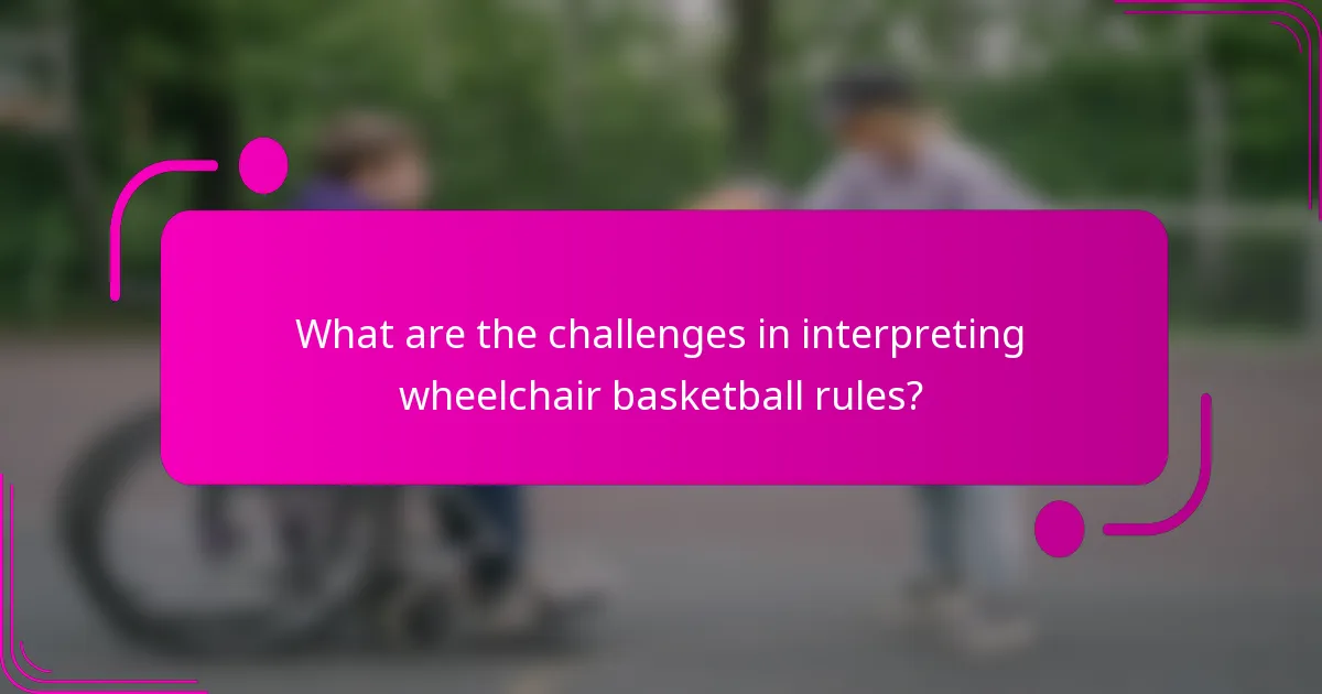 What are the challenges in interpreting wheelchair basketball rules?