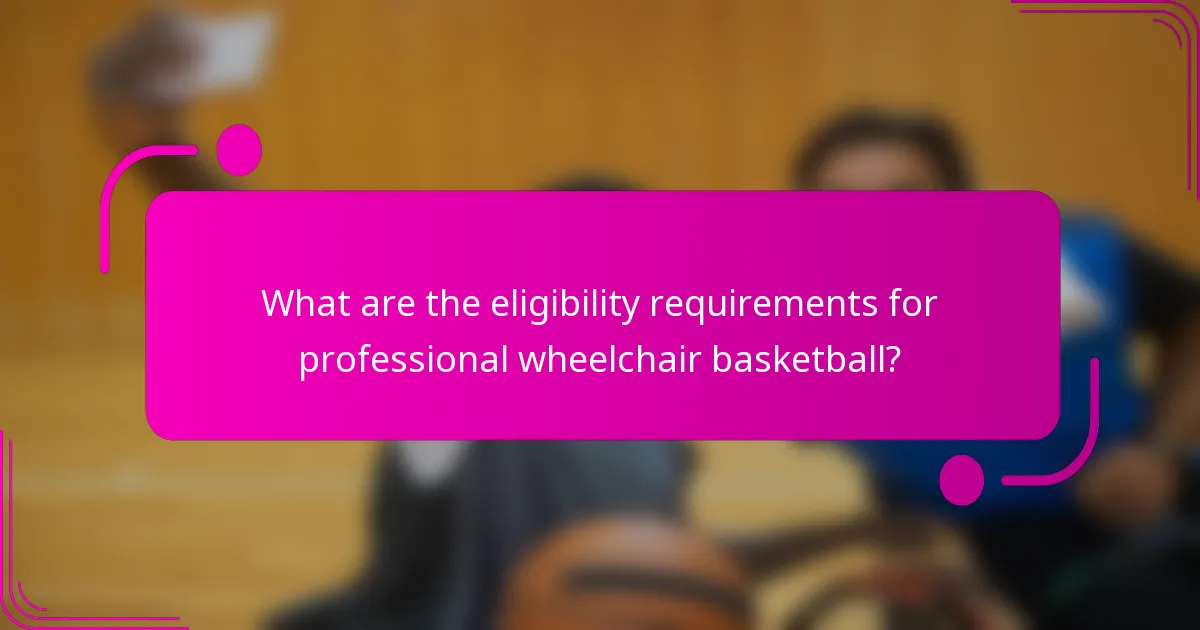 What are the eligibility requirements for professional wheelchair basketball?