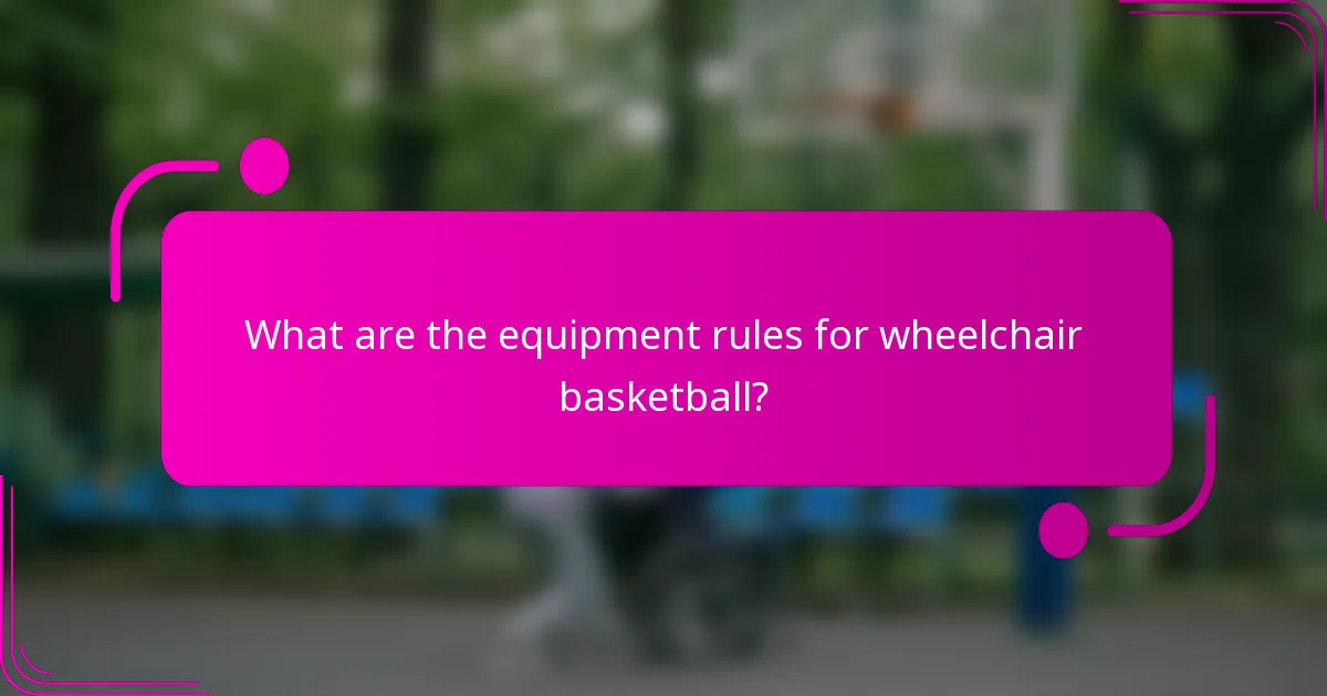 What are the equipment rules for wheelchair basketball?