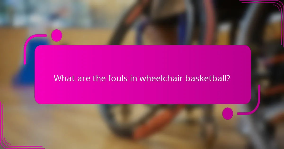 What are the fouls in wheelchair basketball?
