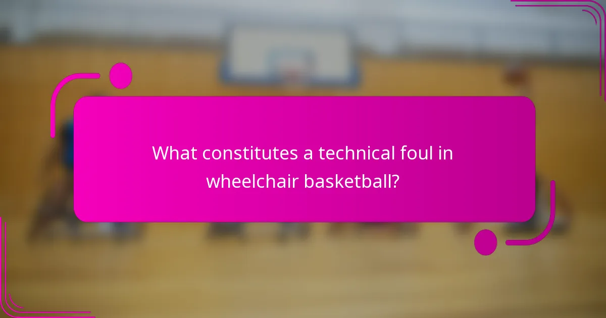 What constitutes a technical foul in wheelchair basketball?