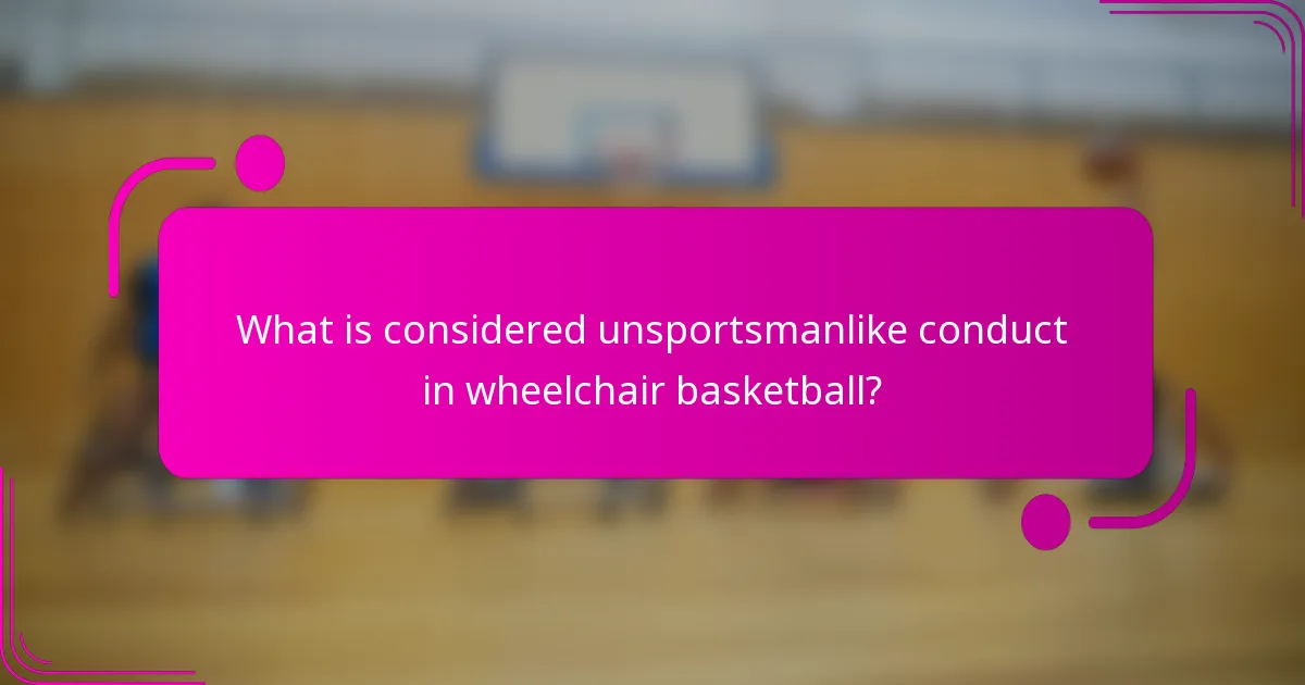 What is considered unsportsmanlike conduct in wheelchair basketball?