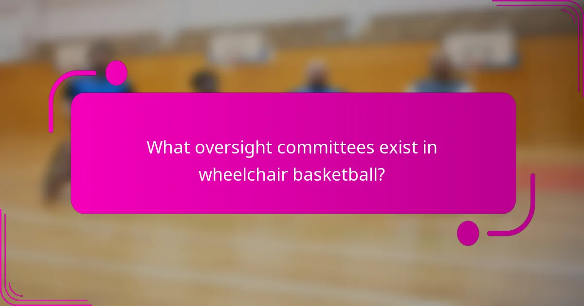 What oversight committees exist in wheelchair basketball?