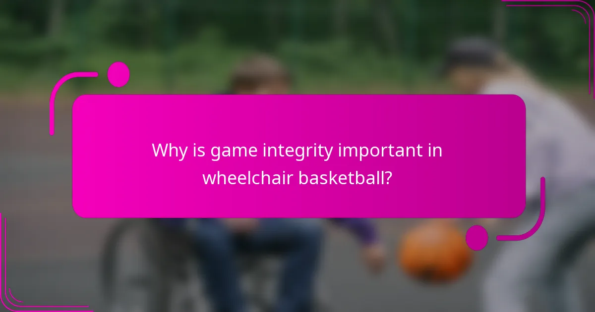 Why is game integrity important in wheelchair basketball?